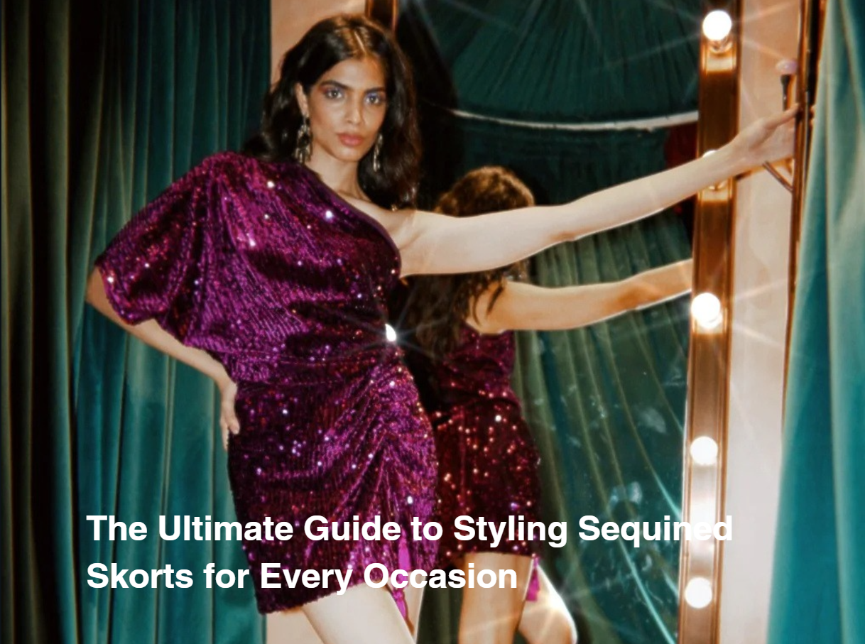 The Ultimate Guide to Styling Sequined Skorts for Every Occasion