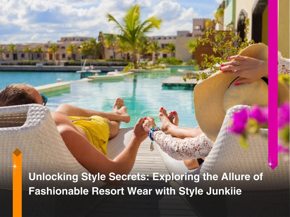 Unlocking Style Secrets Exploring the Allure of Fashionable Resort Wear with Style Junkiie