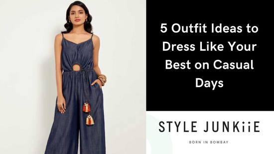 5 Outfit Ideas to Dress Like Your Best on Casual Days – Style Junkiie