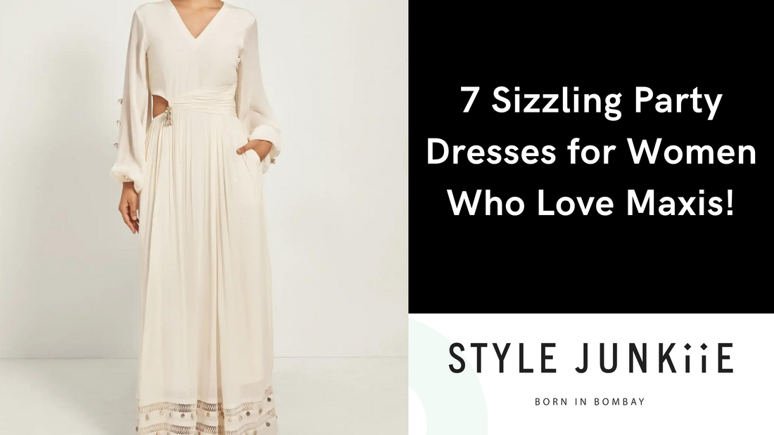 7 Sizzling Party Dresses for Women Who Love Maxis! – Style Junkiie