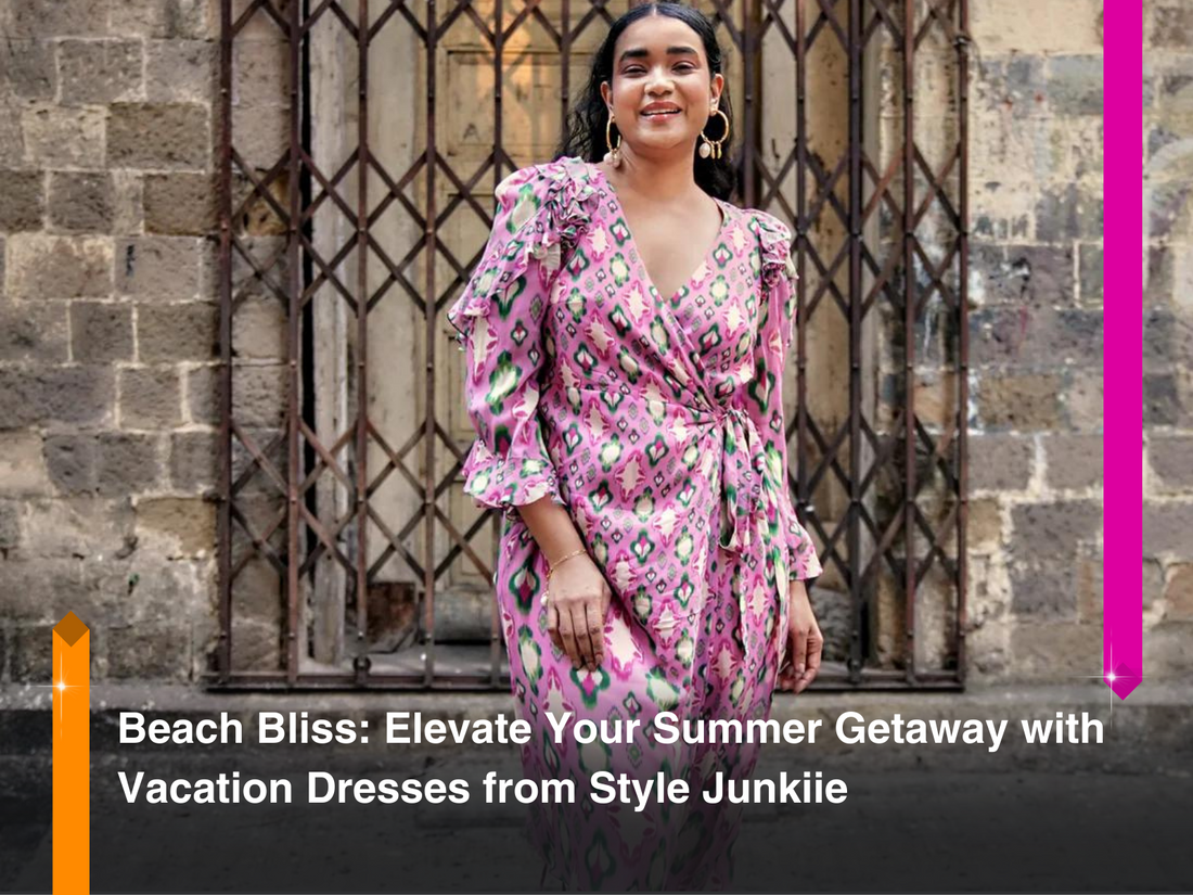 Beach Bliss Elevate Your Summer Getaway with Vacation Dresses from Style Junkiie