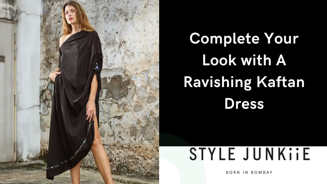 Complete Your Look with A Ravishing Kaftan Dress
