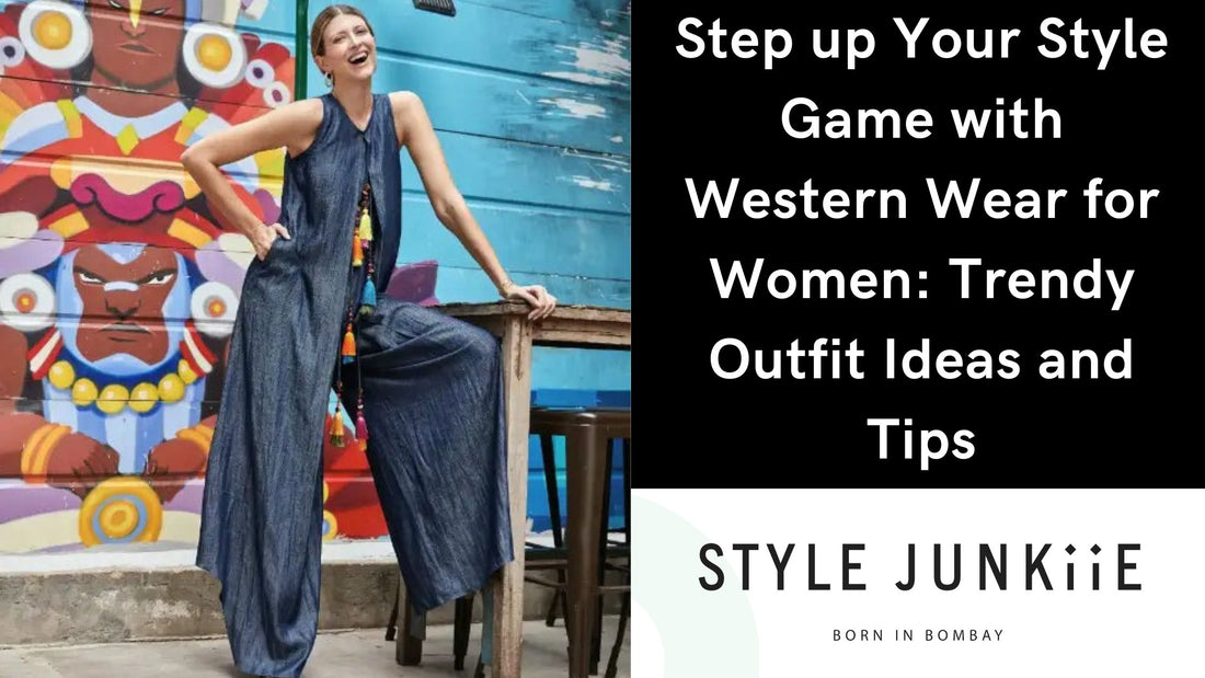 Step up Your Style Game with Western Wear for Women Trendy Outfit Ideas and Tips