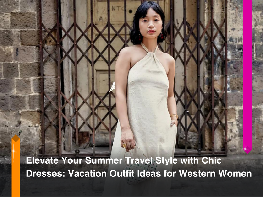 Elevate Your Summer Travel Style with Chic Dresses Vacation Outfit Ideas for Western Women