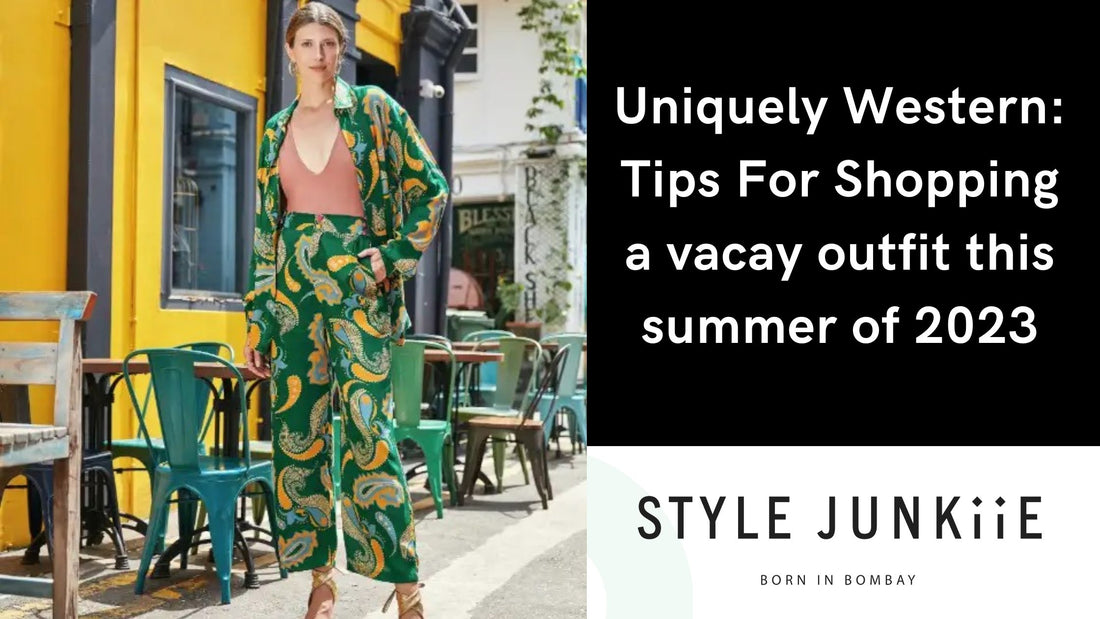 Uniquely Western: Tips For Shopping a vacay outfit this summer of 2023