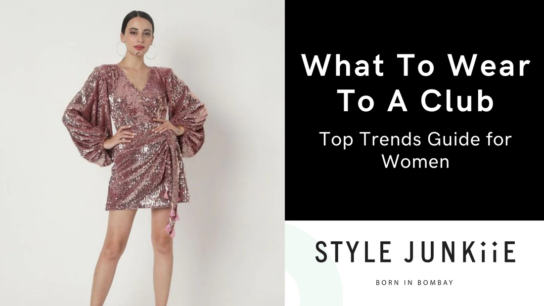 What To Wear To A Club- Top Trends  Guide for Women
