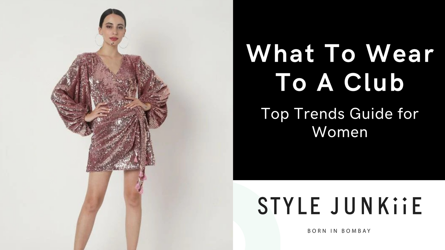 What To Wear To A Club Top Trends Guide for Women Style Junkiie